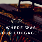 Where was our luggage? Feel like whining? Here's what to do!