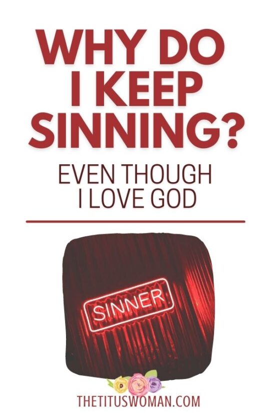 Why Do I Keep Sinning? | Even Though I Love God · The Titus Woman