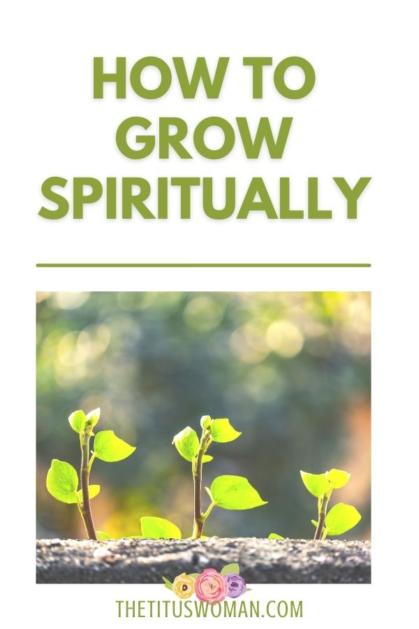 how to grow spiritually-the titus woman