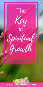 How to Grow Spiritually · The Titus Woman