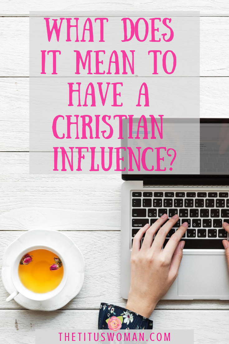 Do You Have What It Takes To Be A Good Christian Influence?