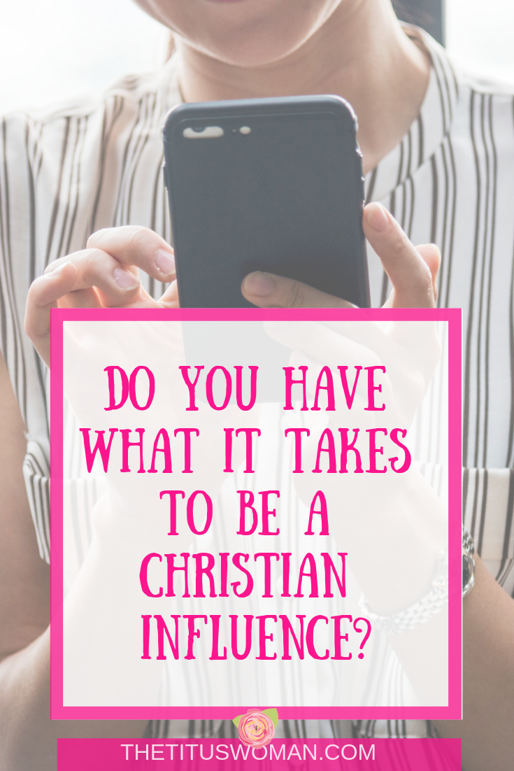 Do You Have What It Takes To Be A Good Christian Influence?