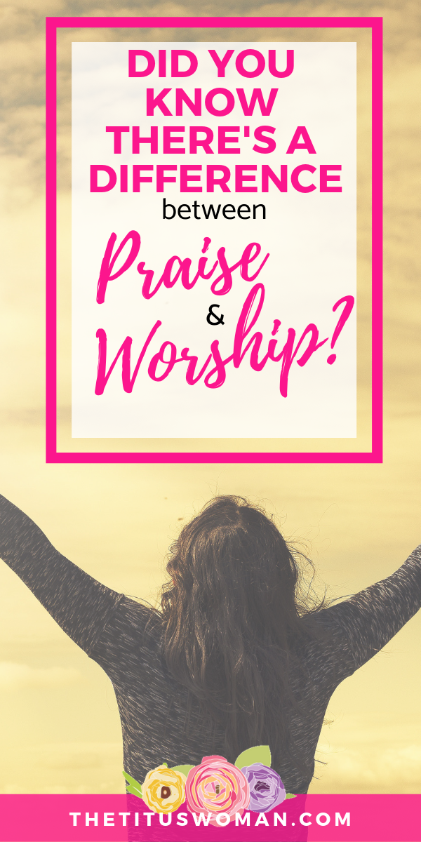 the-difference-between-praise-and-worship-the-titus-woman