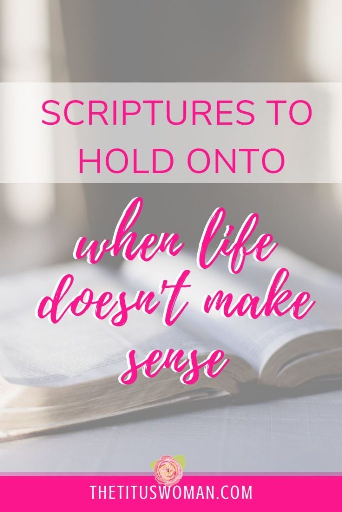 SCRIPTURES TO HOLD ONTO WHEN LIFE DOESN'T MAKE SENSE