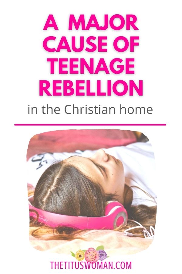 a major cause of teenage rebellion in the Christian home-the titus woman