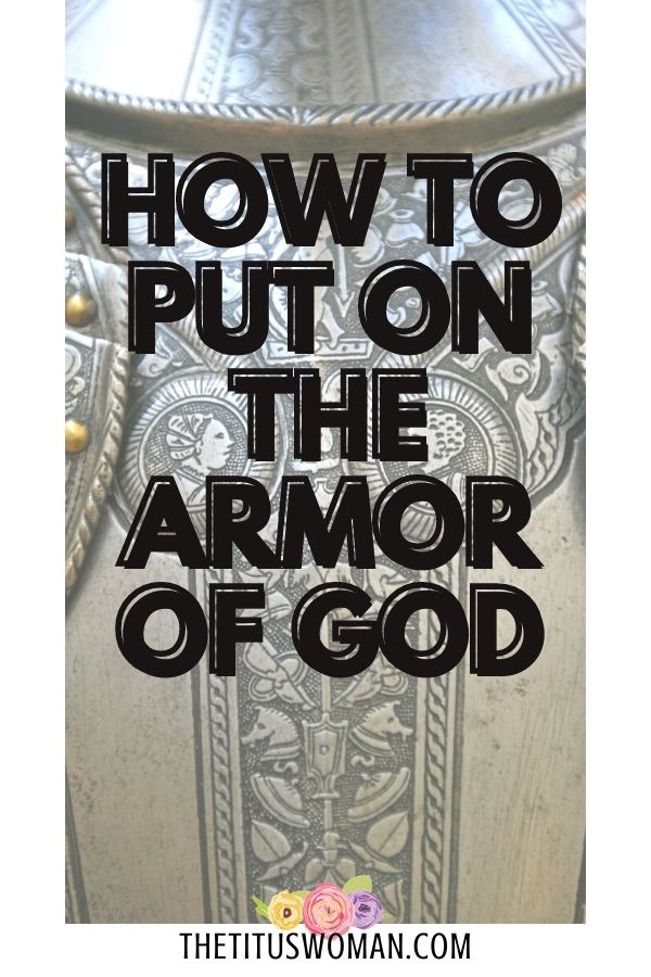 how to put on the armor of God-the titus woman