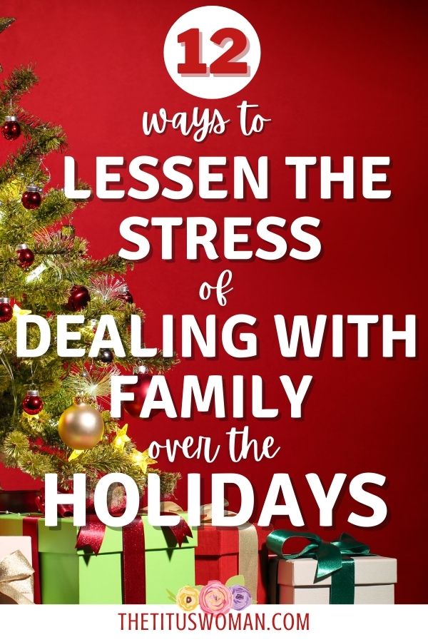 12 ways to lessen the stress of dealing with family over the holidays