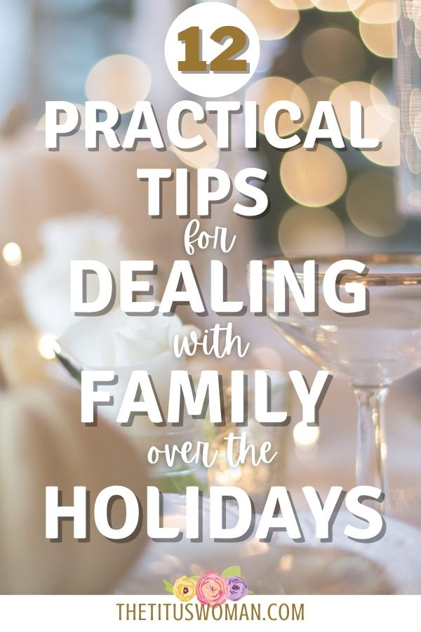 12 practical tips for dealing with family over the holidays