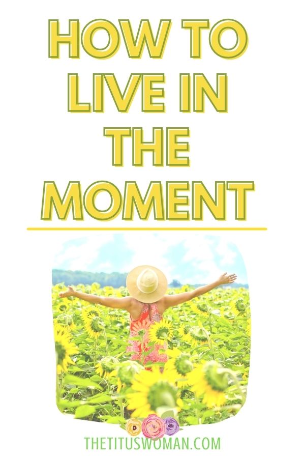 how to live in the moment-the titus woman