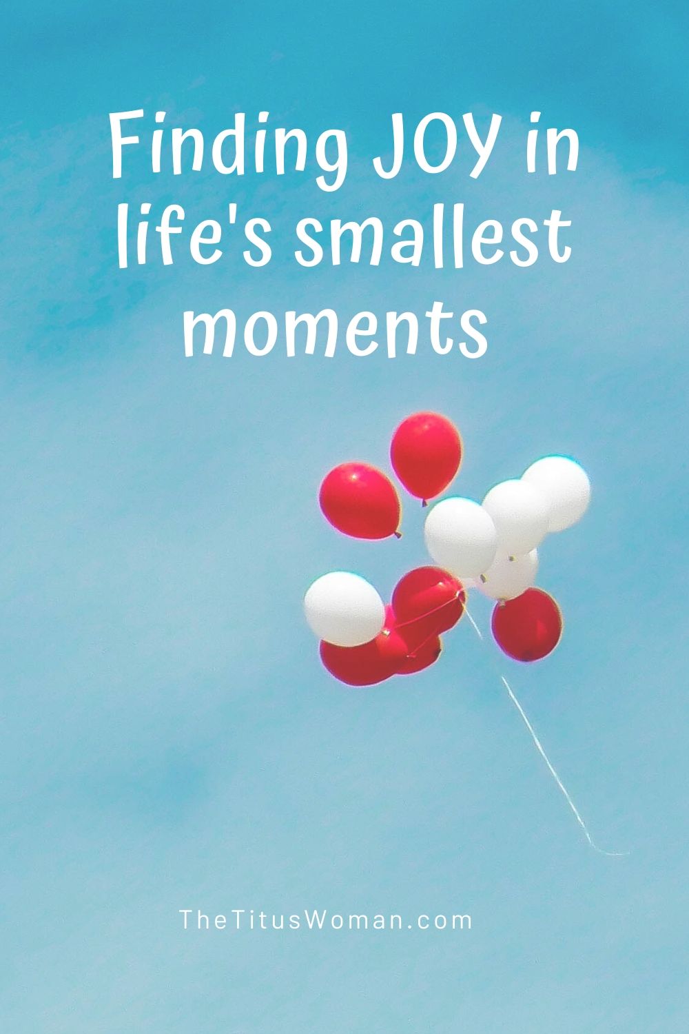 FINDING JOY IN LIFE'S SMALLEST MOMENTS