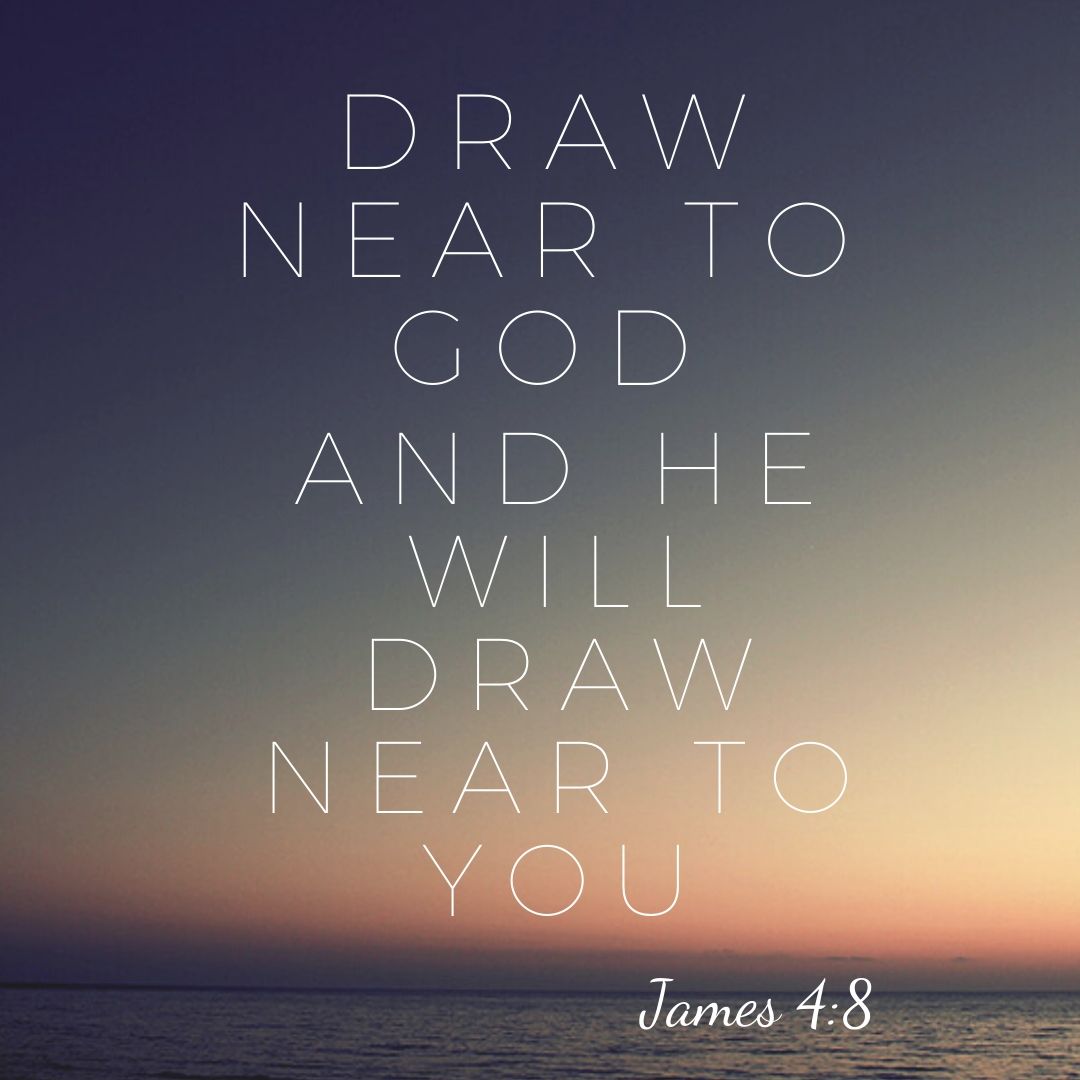 draw near to God and He will draw near to you-when you have a hard day