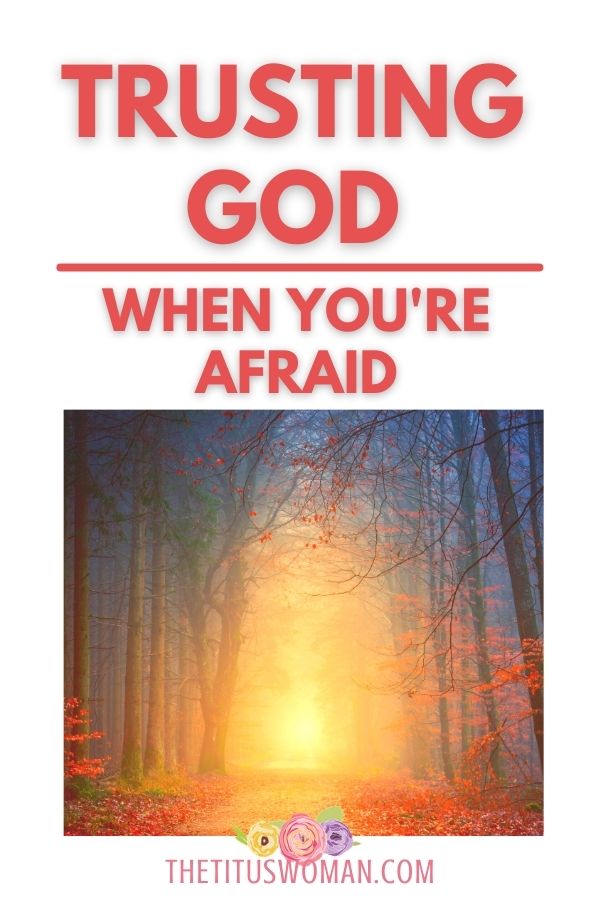 trusting God when you're afraid-the titus woman