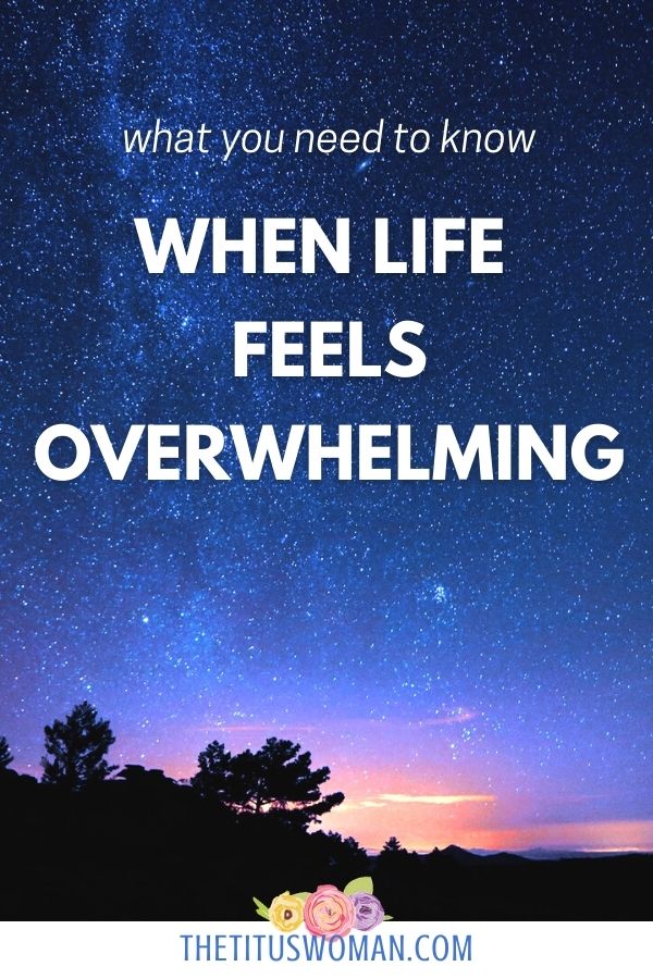 what to do when life feels overwhelming