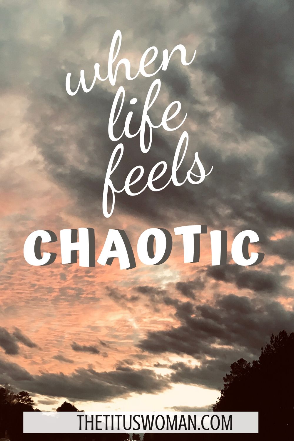 when life feels chaotic