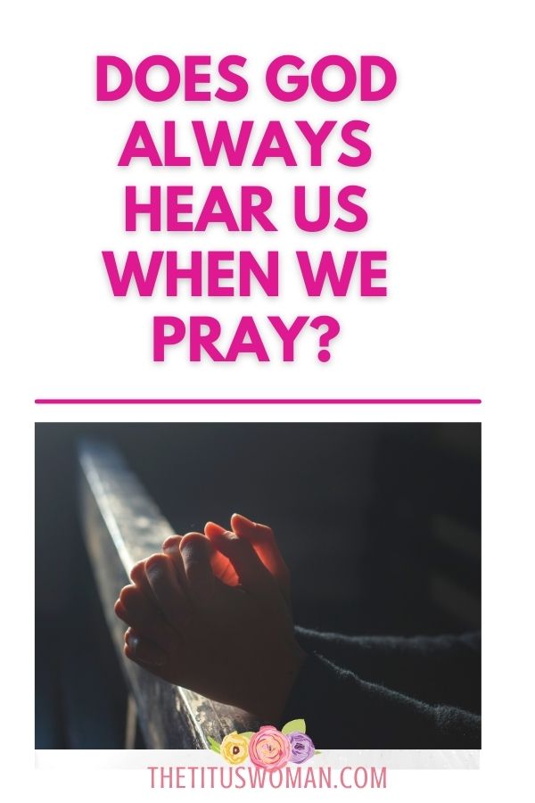 Does God Always Hear Us When We Pray?