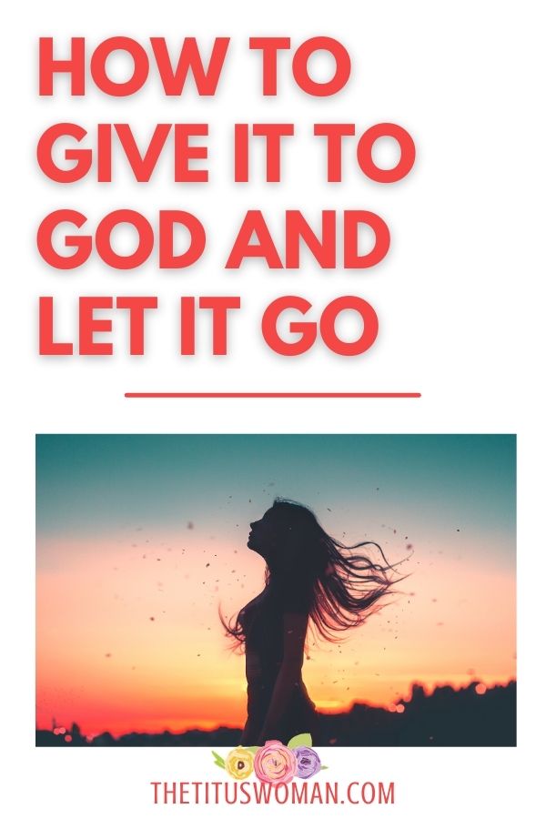 how to give it to God and let it go