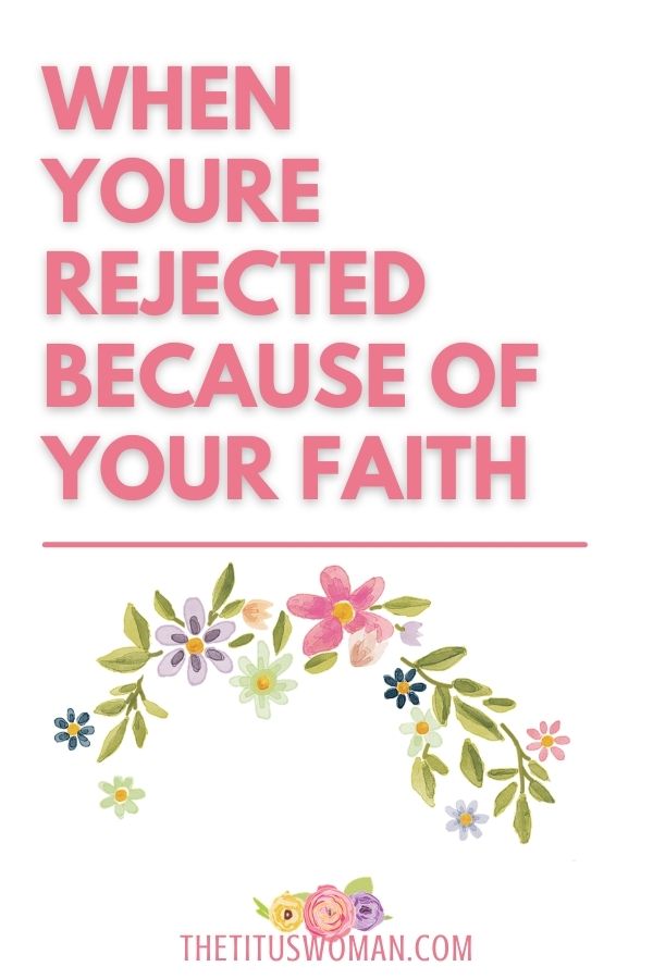 when you're rejected because of your faith