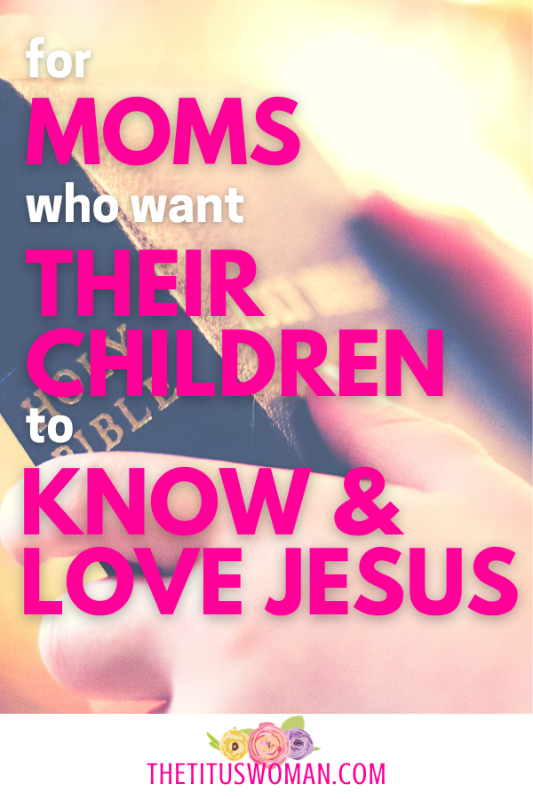For moms who want their children to know and love Jesus