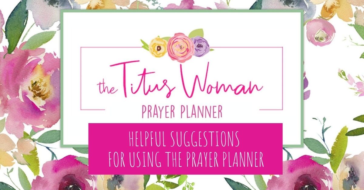 HELPFUL SUGGESTIONS FOR USING THE PRAYER PLANNER